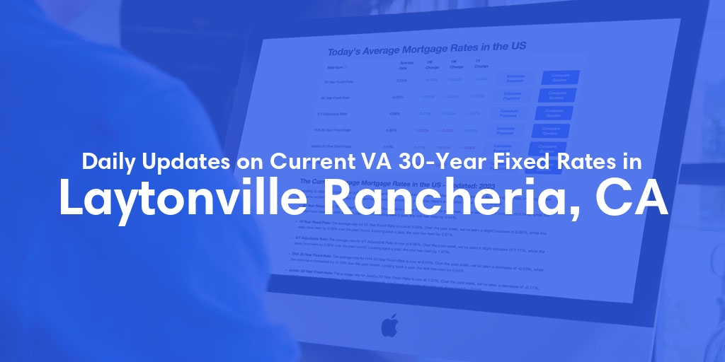 The Current Average VA 30-Year Fixed Mortgage Rates in Laytonville Rancheria, CA - Updated: Thu, May 2, 2024
