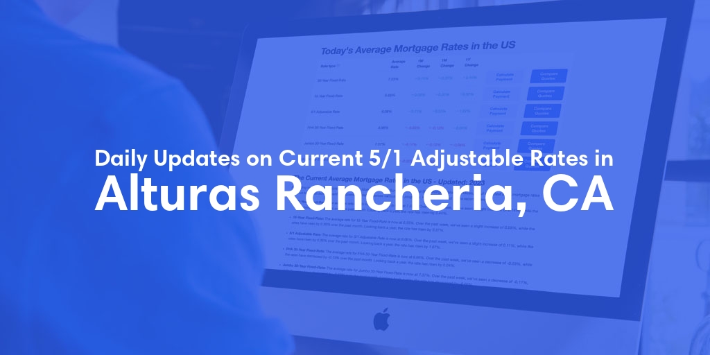 The Current Average 5/1 Adjustable Mortgage Rates in Alturas Rancheria, CA - Updated: Wed, May 15, 2024