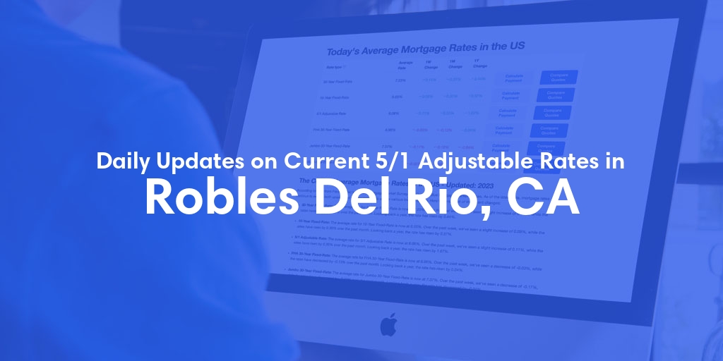 The Current Average 5/1 Adjustable Mortgage Rates in Robles Del Rio, CA - Updated: Tue, May 21, 2024