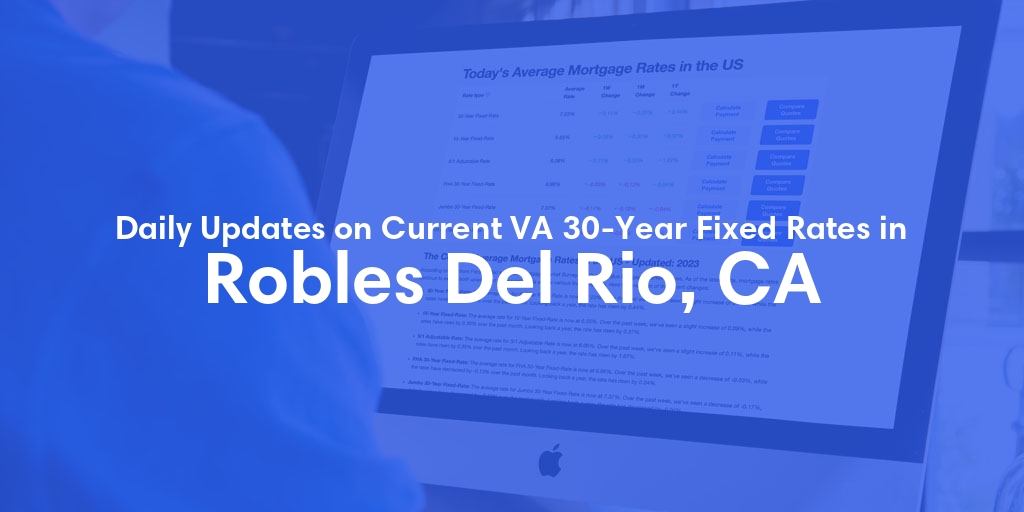 The Current Average VA 30-Year Fixed Mortgage Rates in Robles Del Rio, CA - Updated: Sun, May 5, 2024