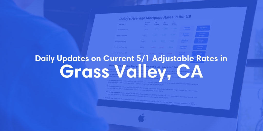 The Current Average 5/1 Adjustable Mortgage Rates in Grass Valley, CA - Updated: Sun, May 19, 2024