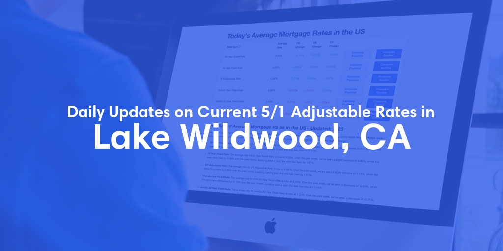 The Current Average 5/1 Adjustable Mortgage Rates in Lake Wildwood, CA - Updated: Tue, May 28, 2024