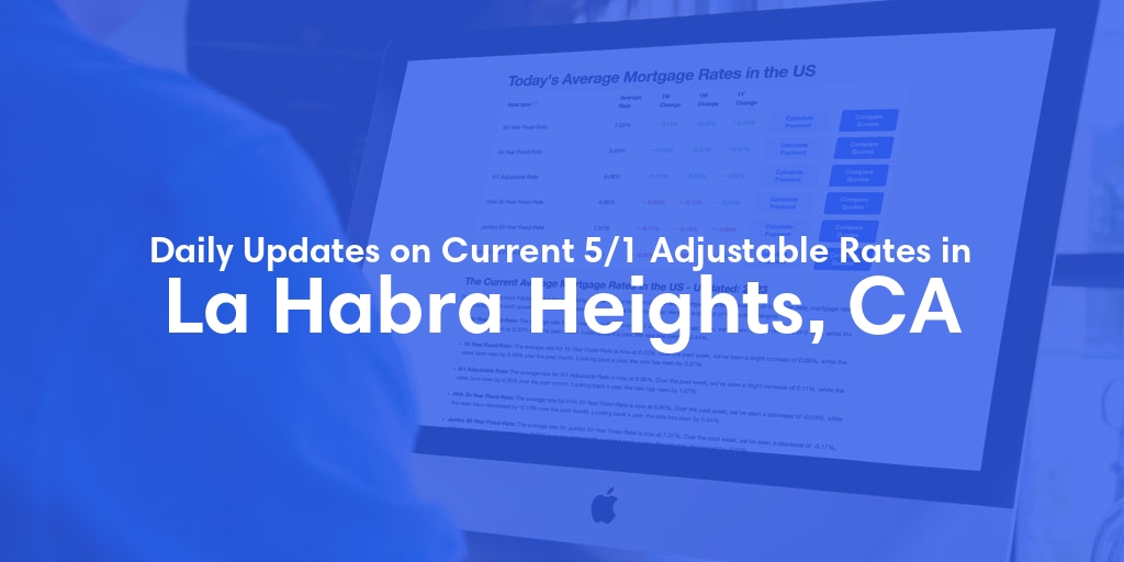 The Current Average 5/1 Adjustable Mortgage Rates in La Habra Heights, CA - Updated: Thu, May 23, 2024