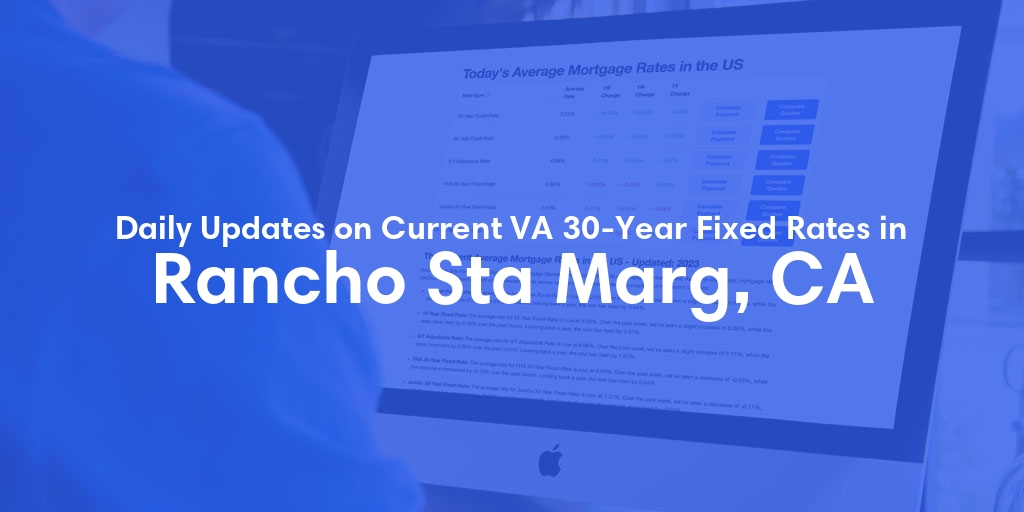 The Current Average VA 30-Year Fixed Mortgage Rates in Rancho Sta Marg, CA - Updated: Sat, Apr 27, 2024
