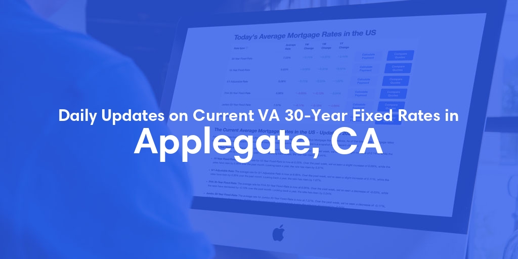 The Current Average VA 30-Year Fixed Mortgage Rates in Applegate, CA - Updated: Thu, May 2, 2024