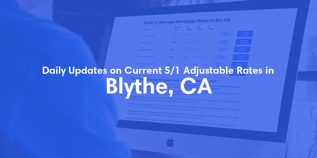 The Current Average 5/1 Adjustable Mortgage Rates in Blythe, CA - Updated: Thu, May 9, 2024