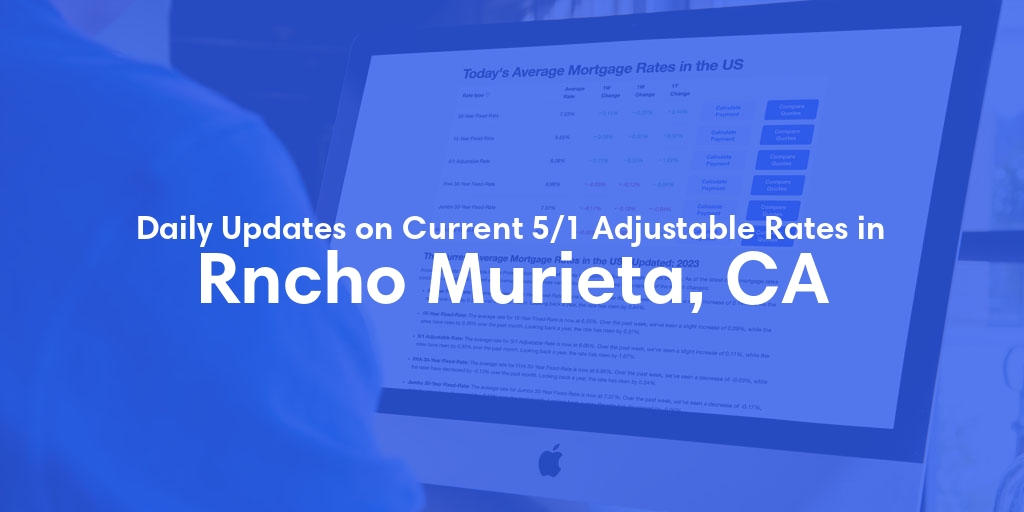 The Current Average 5/1 Adjustable Mortgage Rates in Rncho Murieta, CA - Updated: Sun, May 19, 2024