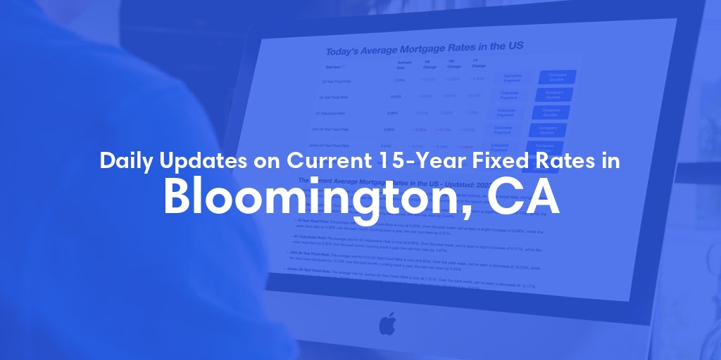 The Current Average 15-Year Fixed Mortgage Rates in Bloomington, CA - Updated: Sun, May 19, 2024