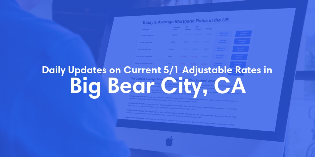 The Current Average 5/1 Adjustable Mortgage Rates in Big Bear City, CA - Updated: Sun, May 19, 2024