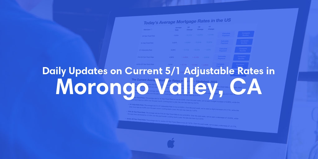 The Current Average 5/1 Adjustable Mortgage Rates in Morongo Valley, CA - Updated: Sun, May 19, 2024