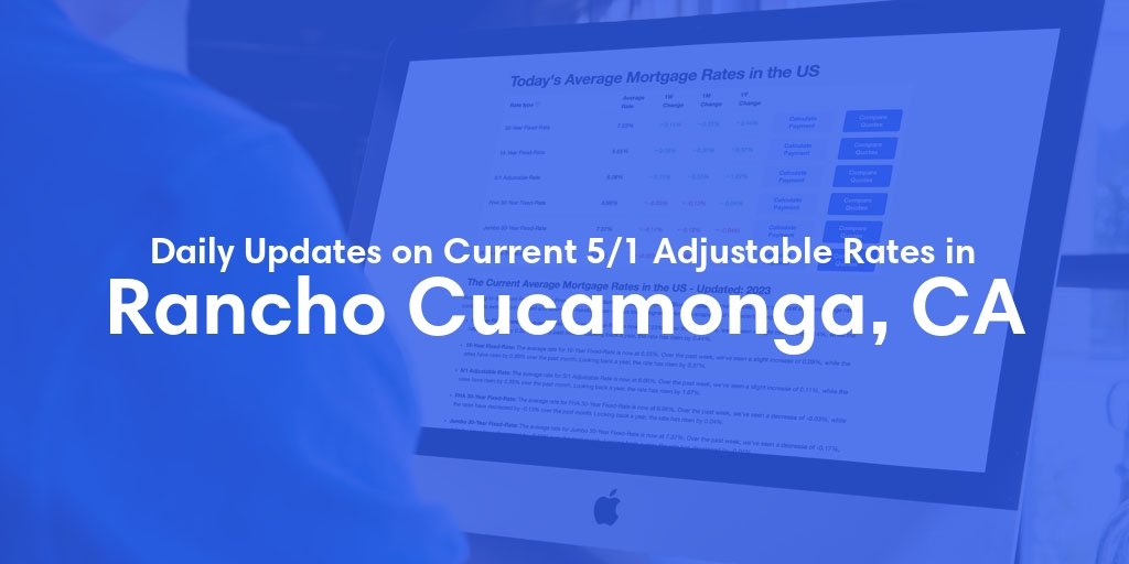 The Current Average 5/1 Adjustable Mortgage Rates in Rancho Cucamonga, CA - Updated: Tue, May 28, 2024