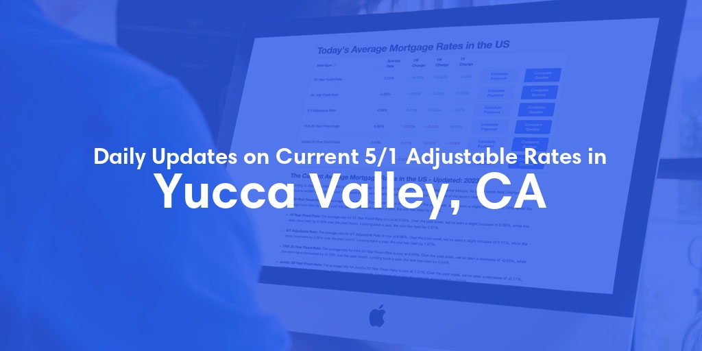 The Current Average 5/1 Adjustable Mortgage Rates in Yucca Valley, CA - Updated: Sun, May 19, 2024