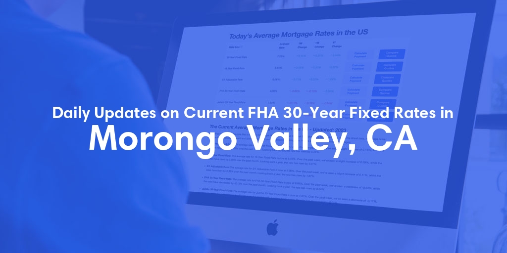 The Current Average FHA 30-Year Fixed Mortgage Rates in Morongo Valley, CA - Updated: Sun, May 19, 2024