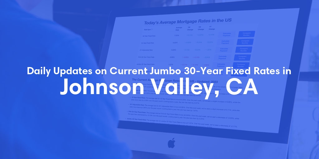 The Current Average Jumbo 30-Year Fixed Mortgage Rates in Johnson Valley, CA - Updated: Sun, May 19, 2024