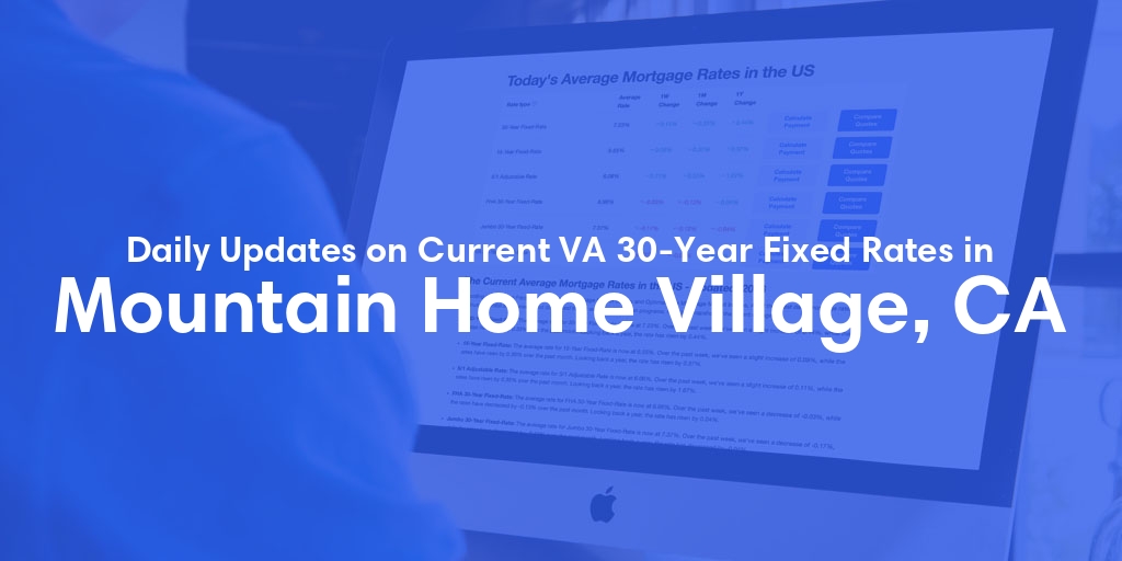 The Current Average VA 30-Year Fixed Mortgage Rates in Mountain Home Village, CA - Updated: Mon, Apr 29, 2024