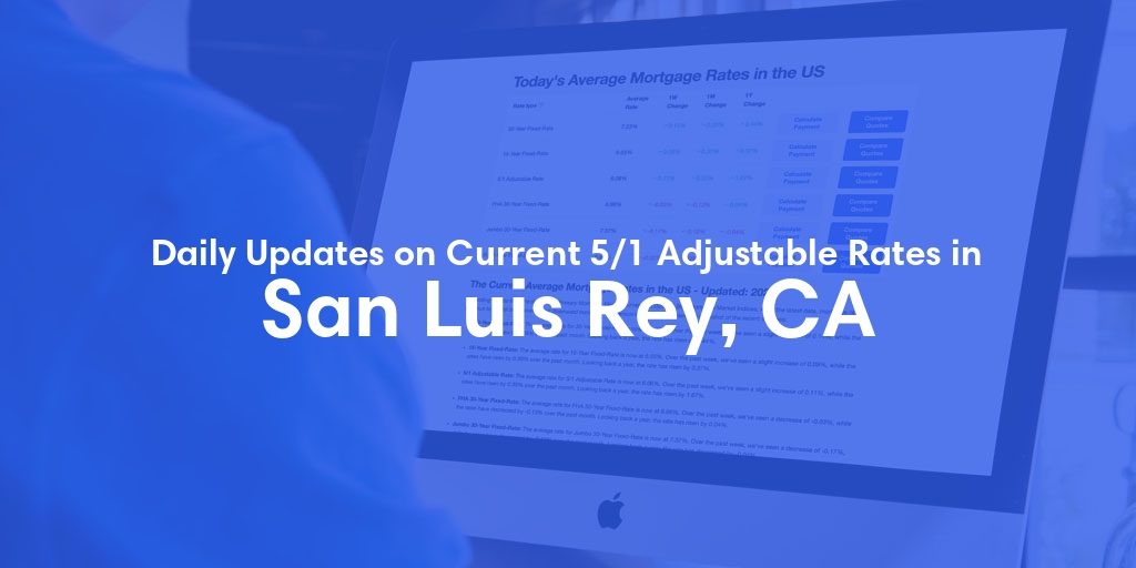 The Current Average 5/1 Adjustable Mortgage Rates in San Luis Rey, CA - Updated: Thu, May 16, 2024