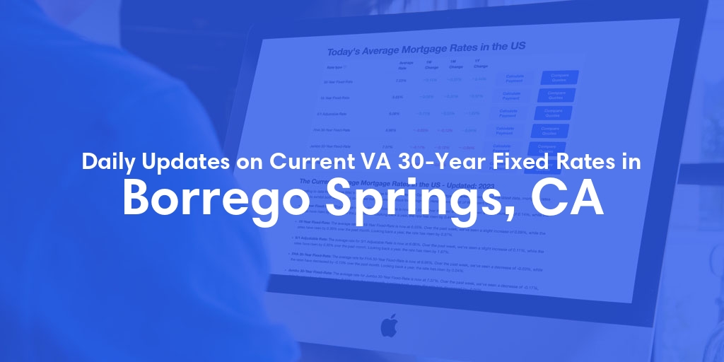 The Current Average VA 30-Year Fixed Mortgage Rates in Borrego Springs, CA - Updated: Mon, Apr 29, 2024