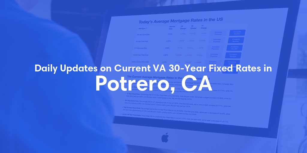 The Current Average VA 30-Year Fixed Mortgage Rates in Potrero, CA - Updated: Mon, Apr 29, 2024