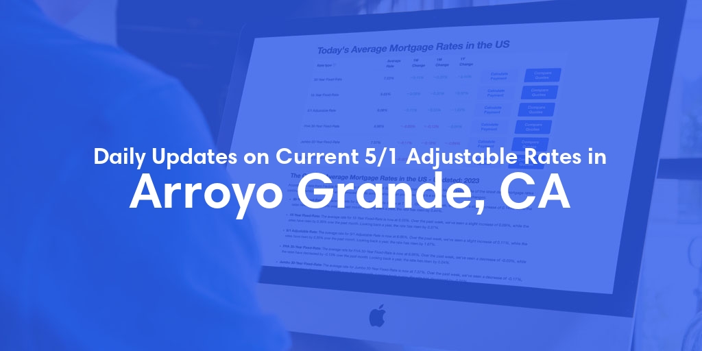 The Current Average 5/1 Adjustable Mortgage Rates in Arroyo Grande, CA - Updated: Mon, May 27, 2024