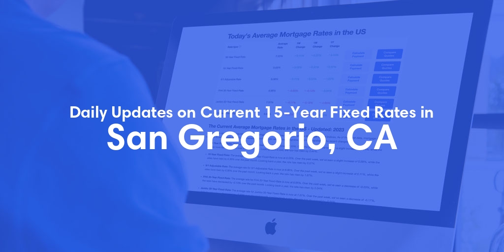 The Current Average 15-Year Fixed Mortgage Rates in San Gregorio, CA - Updated: Sat, May 18, 2024