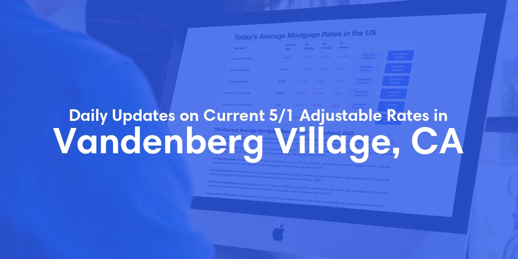 The Current Average 5/1 Adjustable Mortgage Rates in Vandenberg Village, CA - Updated: Fri, May 17, 2024