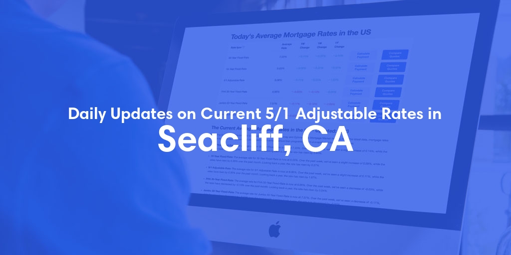 The Current Average 5/1 Adjustable Mortgage Rates in Seacliff, CA - Updated: Sun, May 26, 2024