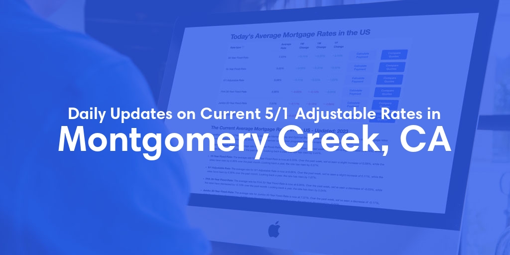 The Current Average 5/1 Adjustable Mortgage Rates in Montgomery Creek, CA - Updated: Tue, May 21, 2024