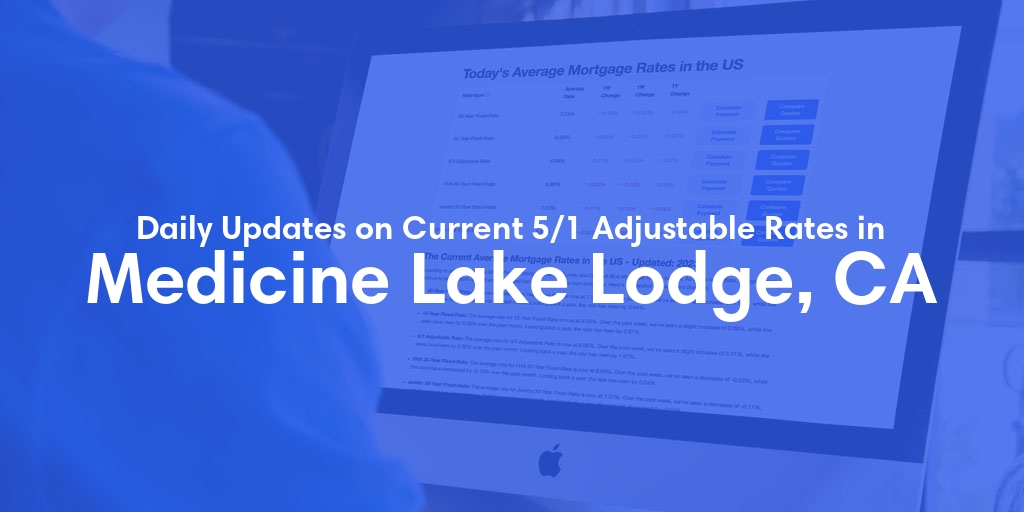 The Current Average 5/1 Adjustable Mortgage Rates in Medicine Lake Lodge, CA - Updated: Fri, May 17, 2024