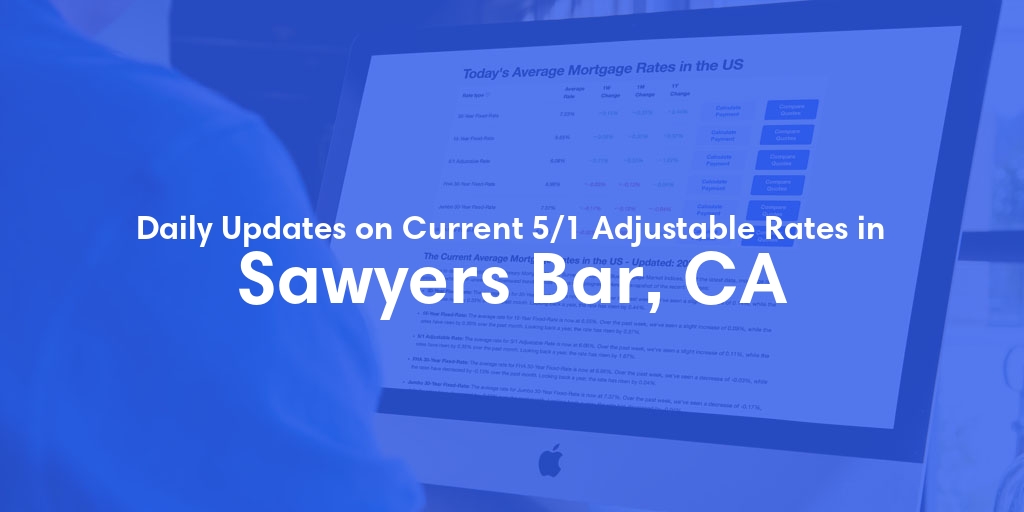 The Current Average 5/1 Adjustable Mortgage Rates in Sawyers Bar, CA - Updated: Fri, May 17, 2024