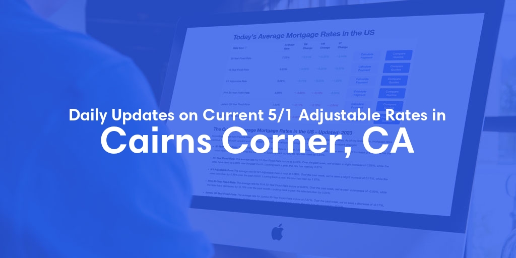 The Current Average 5/1 Adjustable Mortgage Rates in Cairns Corner, CA - Updated: Sat, May 11, 2024