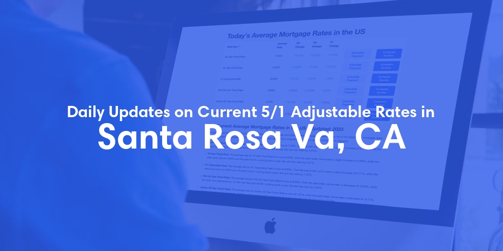 The Current Average 5/1 Adjustable Mortgage Rates in Santa Rosa Va, CA - Updated: Sun, May 12, 2024