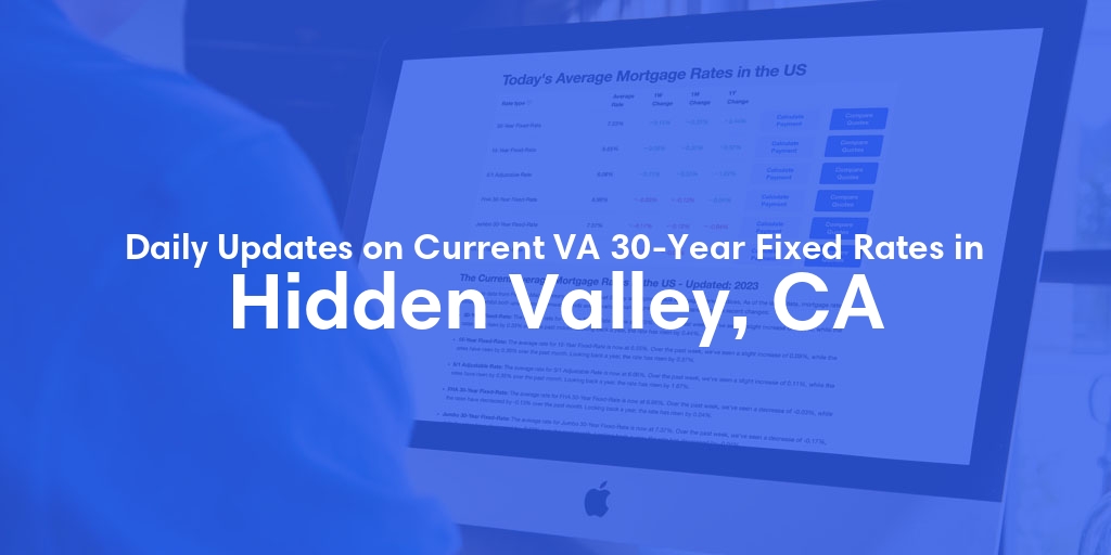 The Current Average VA 30-Year Fixed Mortgage Rates in Hidden Valley, CA - Updated: Tue, May 7, 2024