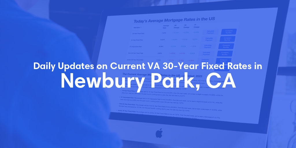 The Current Average VA 30-Year Fixed Mortgage Rates in Newbury Park, CA - Updated: Tue, May 7, 2024