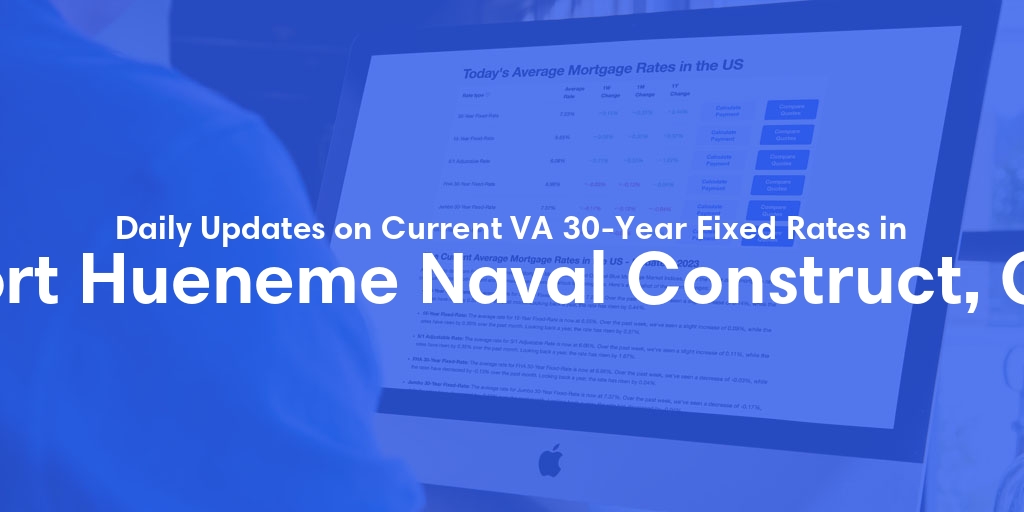 The Current Average VA 30-Year Fixed Mortgage Rates in Port Hueneme Naval Construct, CA - Updated: Tue, May 7, 2024