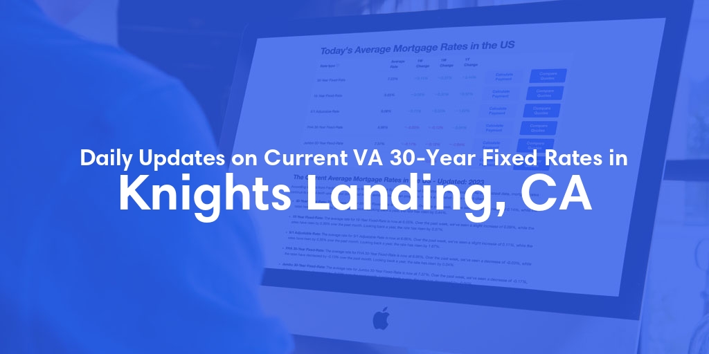 The Current Average VA 30-Year Fixed Mortgage Rates in Knights Landing, CA - Updated: Sun, Apr 28, 2024