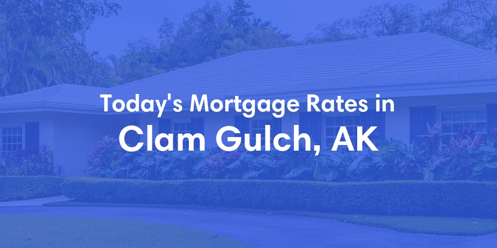 The Current Average Mortgage Rates in Clam Gulch, AK - Updated: Wed, Jun 19, 2024