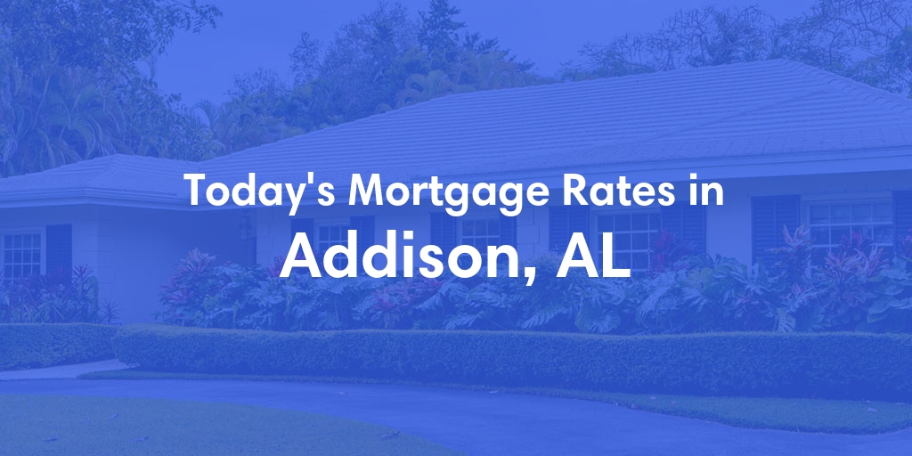 The Current Average Refinance Rates in Addison, AL - Updated: Mon, May 20, 2024