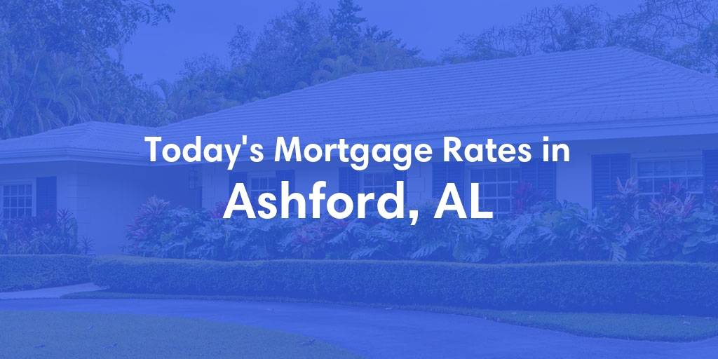 The Current Average Refinance Rates in Ashford, AL - Updated: Sun, May 19, 2024