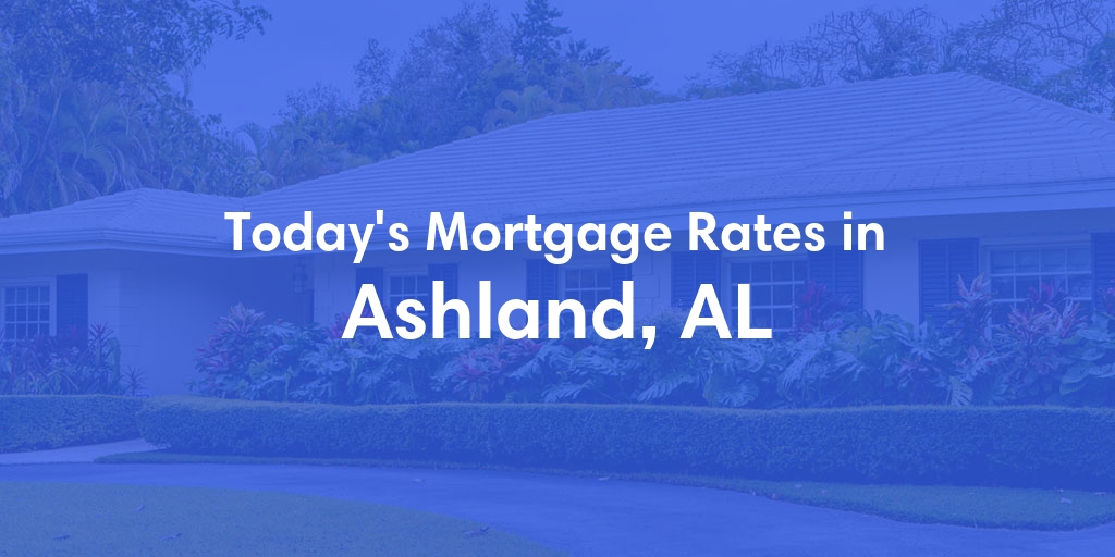 The Current Average Refinance Rates in Ashland, AL - Updated: Mon, May 20, 2024