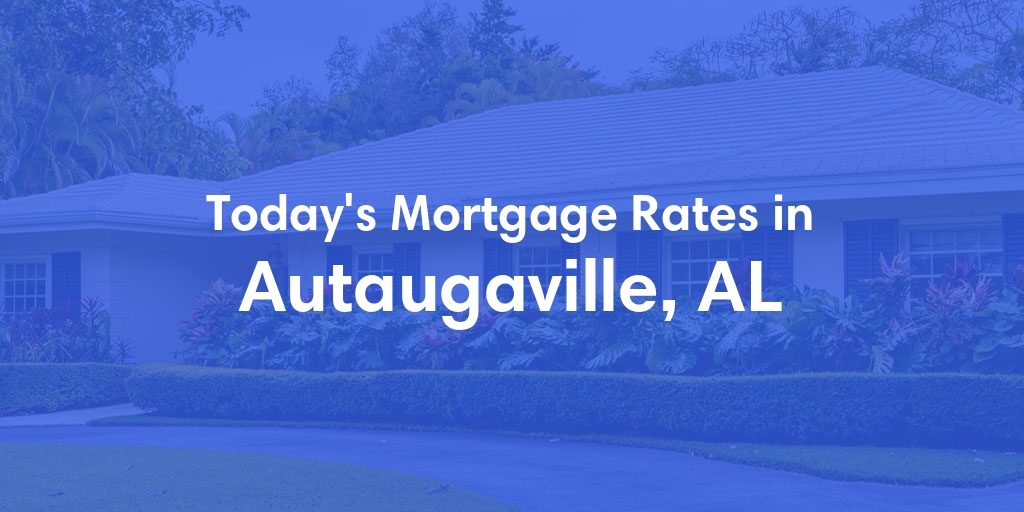 The Current Average Refinance Rates in Autaugaville, AL - Updated: Sun, May 19, 2024