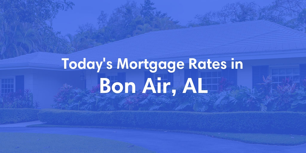 The Current Average Mortgage Rates in Bon Air, AL - Updated: Sun, Apr 28, 2024