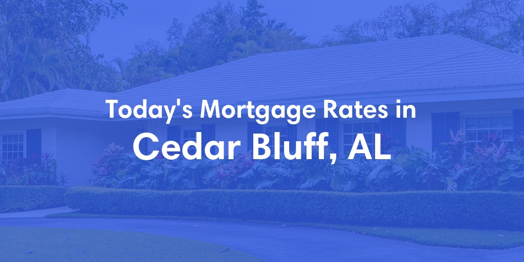 The Current Average Refinance Rates in Cedar Bluff, AL - Updated: Sun, May 19, 2024