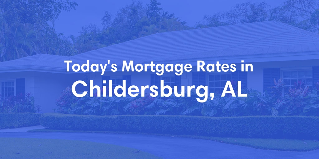 The Current Average Refinance Rates in Childersburg, AL - Updated: Wed, May 29, 2024