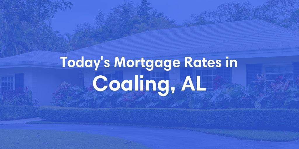 The Current Average Mortgage Rates in Coaling, AL - Updated: Thu, May 2, 2024