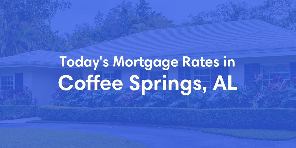 The Current Average Refinance Rates in Coffee Springs, AL - Updated: Sun, May 19, 2024