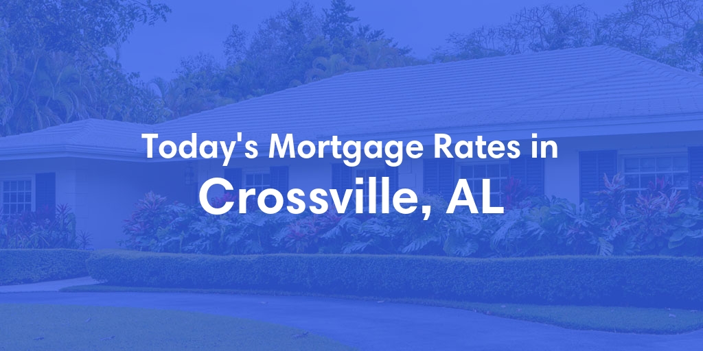 The Current Average Refinance Rates in Crossville, AL - Updated: Sun, May 19, 2024