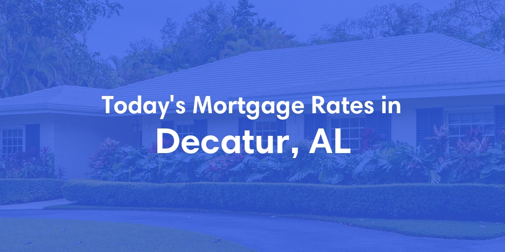 The Current Average Refinance Rates in Decatur, AL - Updated: Wed, May 29, 2024