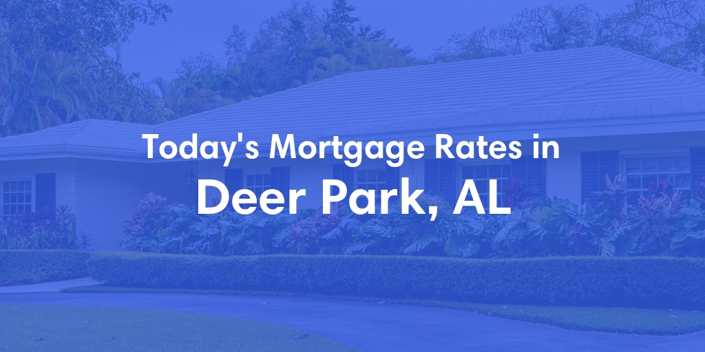 The Current Average Refinance Rates in Deer Park, AL - Updated: Sun, May 19, 2024