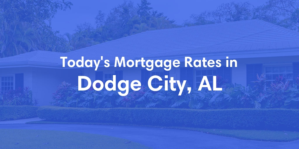 The Current Average Refinance Rates in Dodge City, AL - Updated: Sun, May 19, 2024