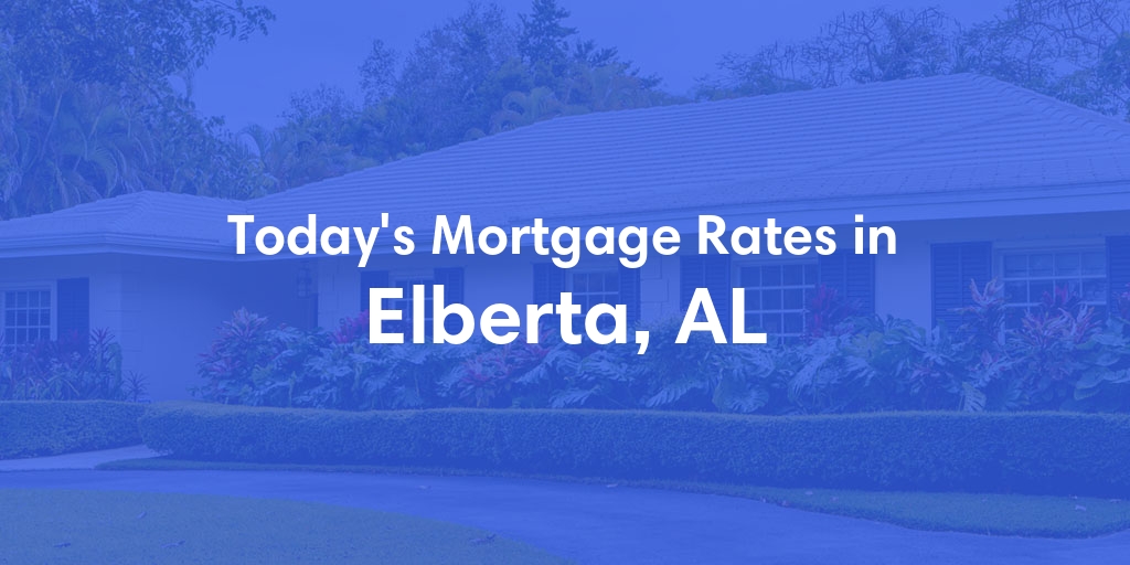 The Current Average Refinance Rates in Elberta, AL - Updated: Sun, May 19, 2024